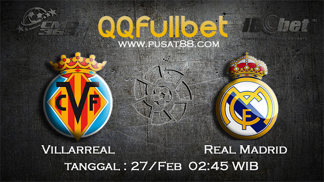 QQFULLBET ~ PREDIKSI BOLA VILLARREAL VS REAL MADRID PREDIKSI BOLA VILLARREAL VS REAL MADRID 27 FEBRUARI 2017