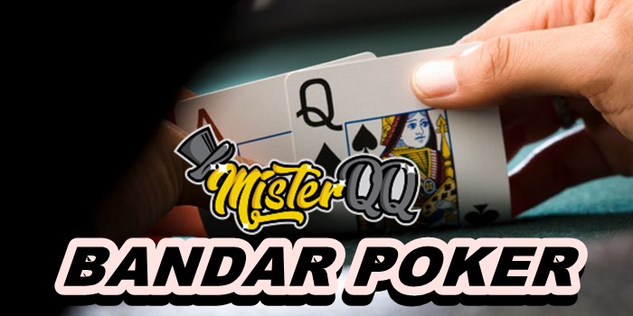  Bandar Poker Di Situs MisterQQ