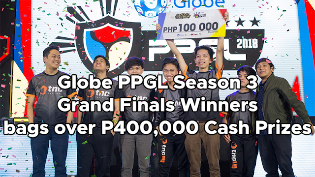 Games : Globe PPGL Season 3 Grand Finals Winners bags over P400,000 Cash Prizes Grand Finals winners from different esports tournament including Arena of Valor Games : Globe PPGL Season 3 Grand Finals Winners bags over P400,000 Cash Prizes