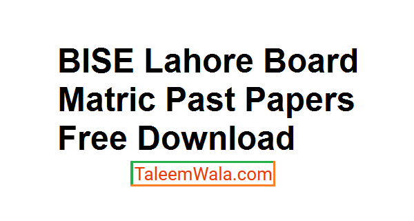 BISE Lahore Board Matric Past Papers Free Download