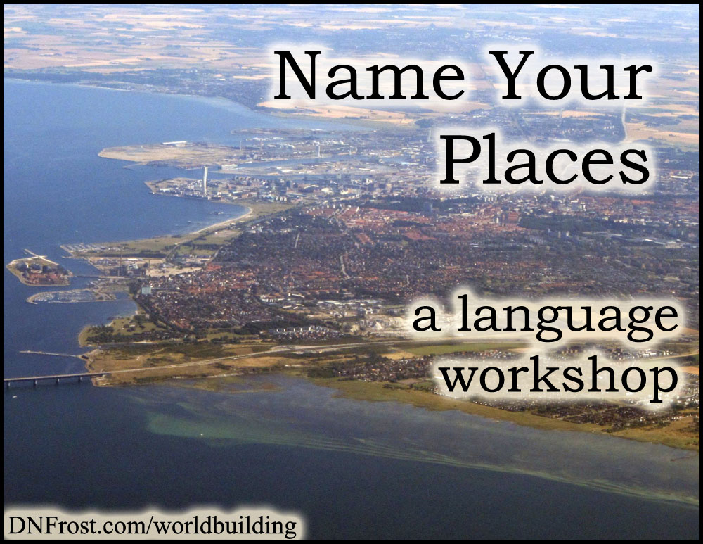 Name Your Places: how to create place-names http://www.dnfrost.com/2017/02/name-your-places-language-workshop.html #TotKW A worldbuilding workshop by D.N.Frost @DNFrost13 Part of a series.