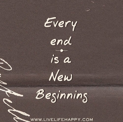 EVERY END IS A NEW BEGINNING - Quotes