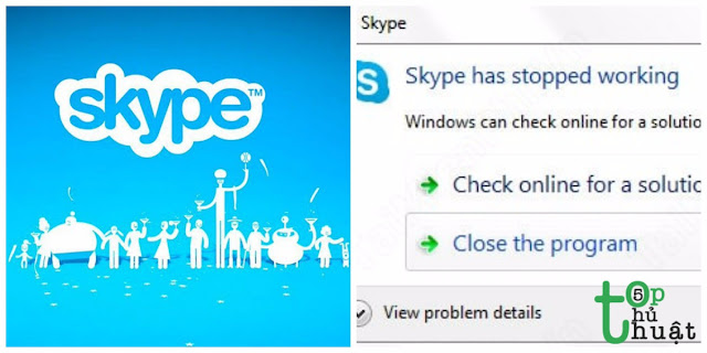 Thủ thuật khắc phục lỗi Skype has stopped working đơn giản
