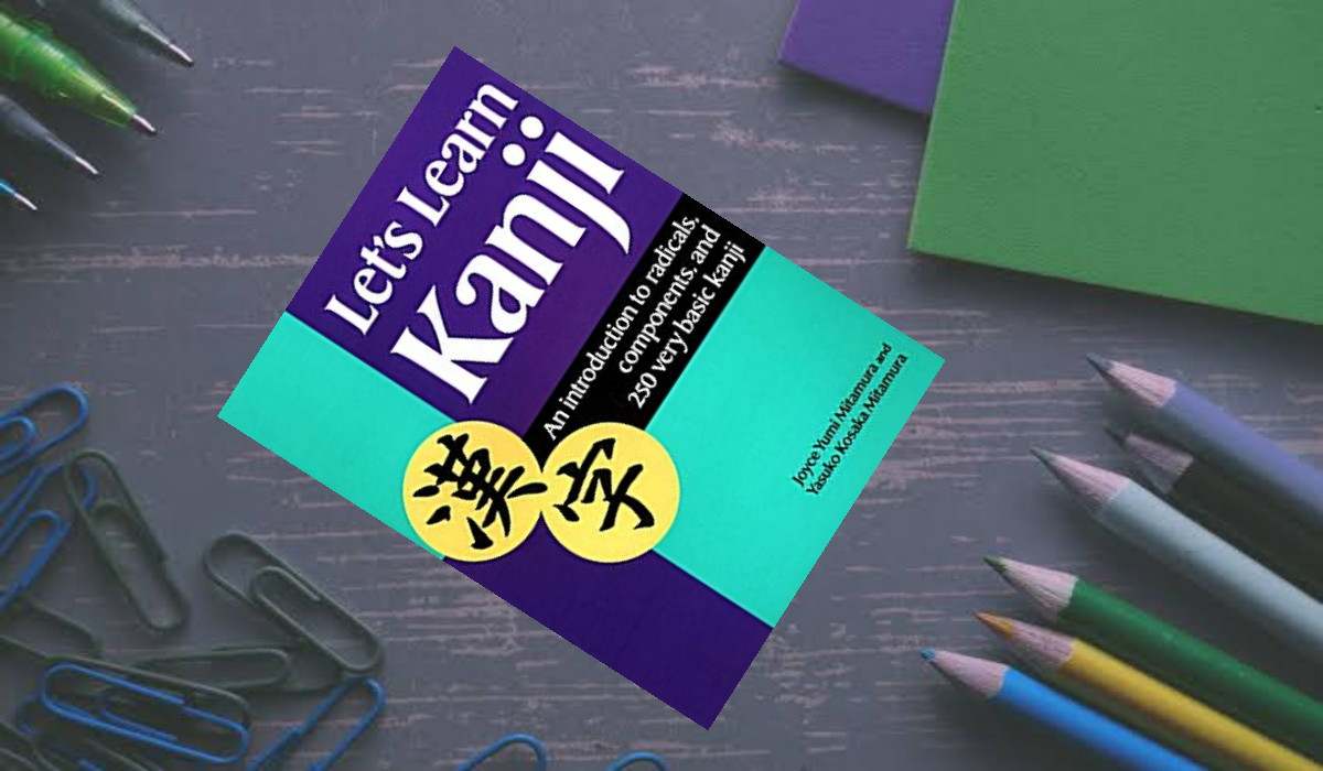 E-Book Lets Learn Kanji: An Introduction to Radicals, Components and 250 Very Basic Kanji E-Book Lets Learn Kanji: An Introduction to Radicals, Components and 250 Very Basic Kanji