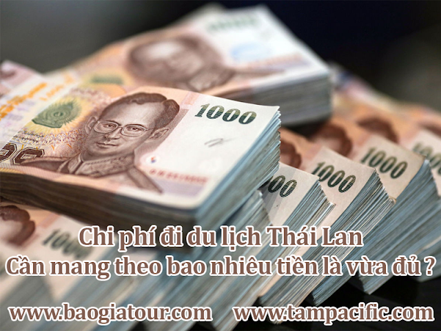 Chi phí đi du lịch Thái Lan cần mang theo bao nhiêu tiền là vừa đủ ? Chi phí đi du lịch Thái Lan cần mang theo bao nhiêu tiền là vừa đủ ?