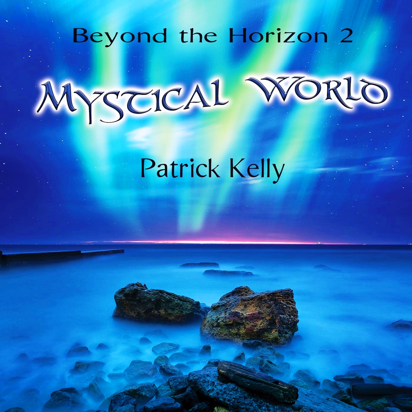 Patrick2BKelly2B 2BBeyond2Bthe2BHorizon2B22B 2BMystical2BWorld2B252820162529 - patrick kelly - beyond the horizon 2 - mystical world (2016)
