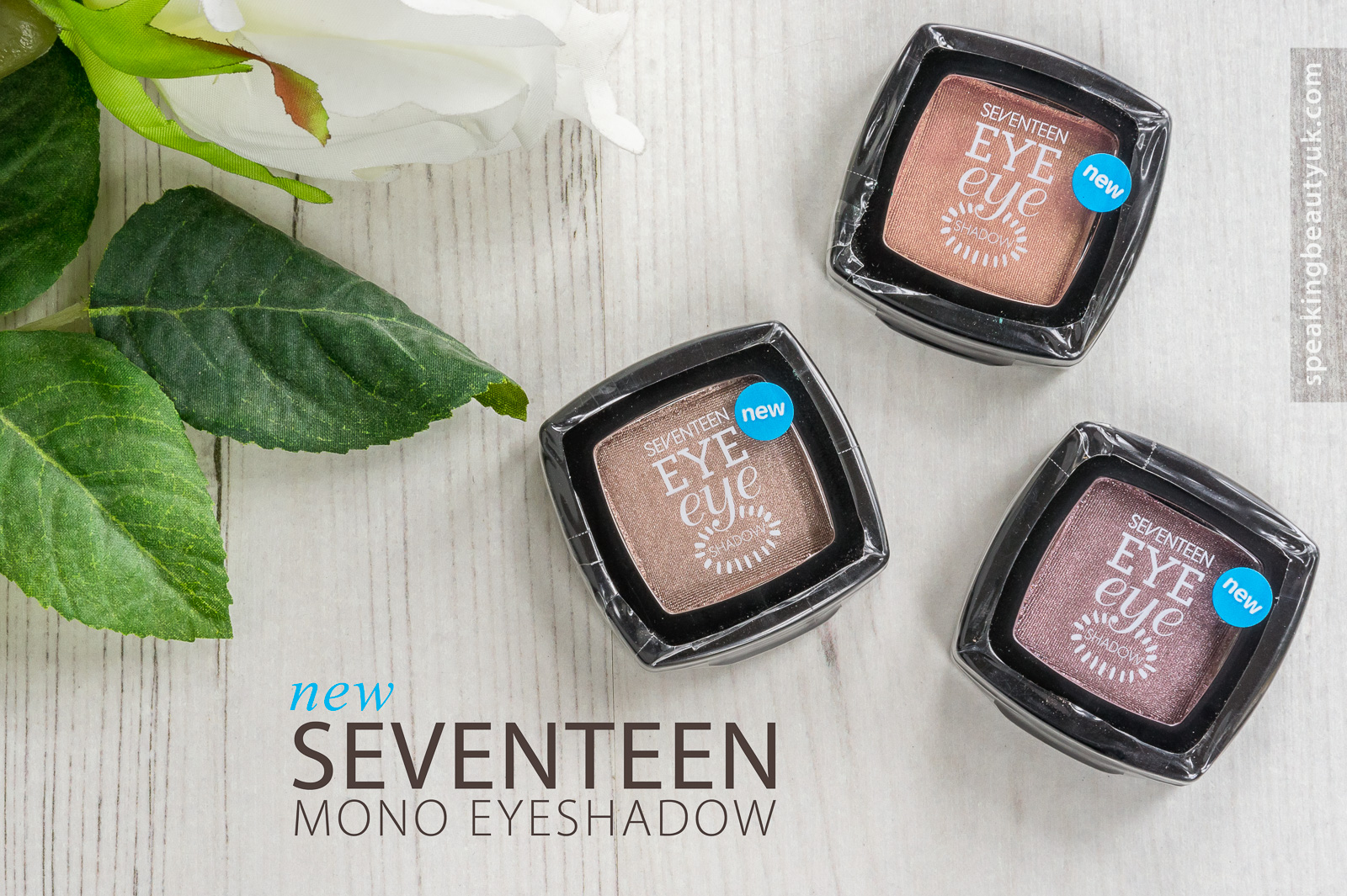 NEW Seventeen Mono Eyeshadows Speaking Beauty UK