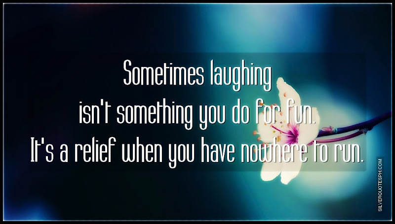 Sometimes Laughing Isn't Something You Do For Fun, Picture Quotes, Love Quotes, Sad Quotes, Sweet Quotes, Birthday Quotes, Friendship Quotes, Inspirational Quotes, Tagalog Quotes