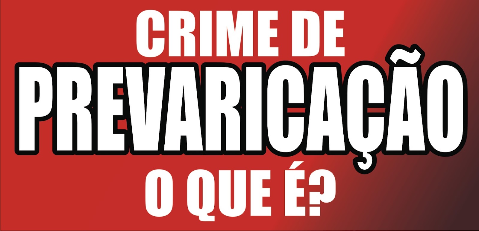 Utilidade Pública Você sabe o que é Crime de PREVARICAÇÃO? Blog do Lote XV Utilidade Pública Você sabe o que é Crime de PREVARICAÇÃO? Blog do Lote XV