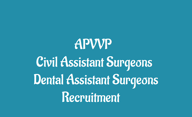 APVVP Civil Assistant Surgeon, Dental Assistant Surgeon Posts Recruitment 2018 apvvp civil assistant surgeon posts recruitment 2018 notification,andhra pradesh vaidya vidhana parishad,application form,qualification,how to apply, civil assistant surgeon specialist posts,last date for apply