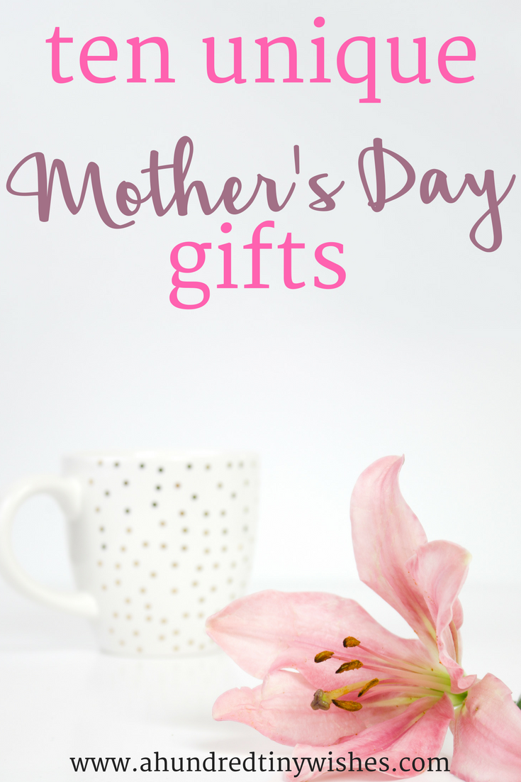 10 Unique Mother's Day Gifts | a hundred tiny wishes
