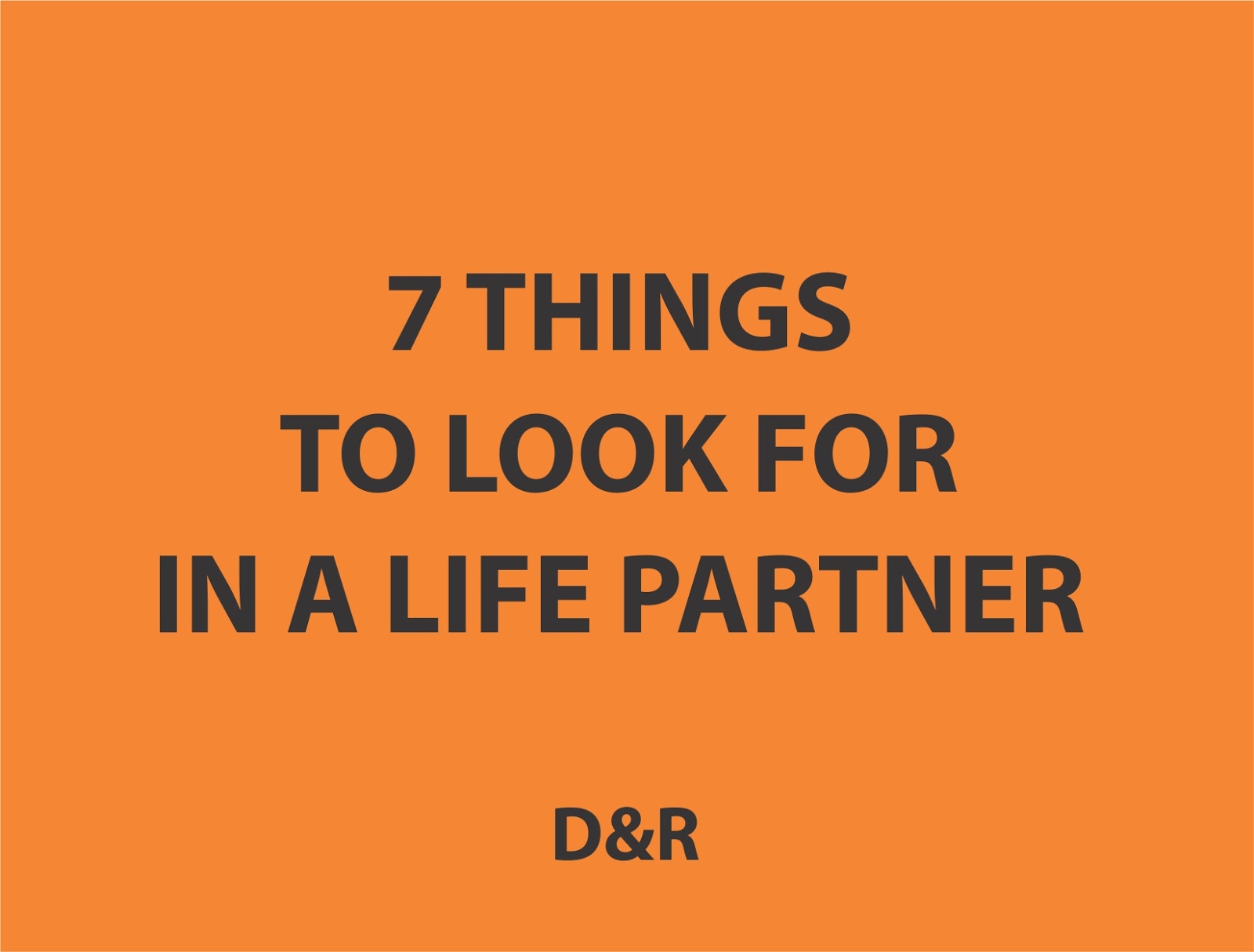 7 Things to look for in a life partner Dating and Relationship