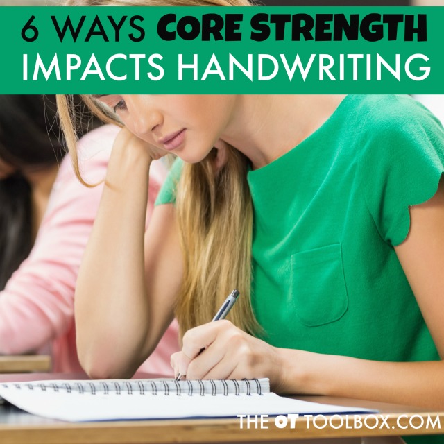 Core strength impacts handwriting neatness and legibility Core strength impacts handwriting legibility and neatness when it comes to attention, posture, and every aspect of handwriting, a great resource for teachers or school based OT in the classroom who work on handwriting with kids.