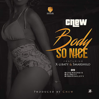 Cnew - Body So Nice feat. X-Libaty & Smarshilo