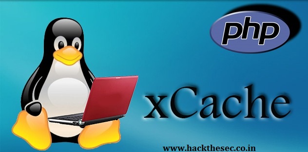 Php Xcache Tutorial | how to install xcache on centos 7 hack the sec leading Php Xcache Tutorial | how to install xcache on centos 7 hack the sec leading