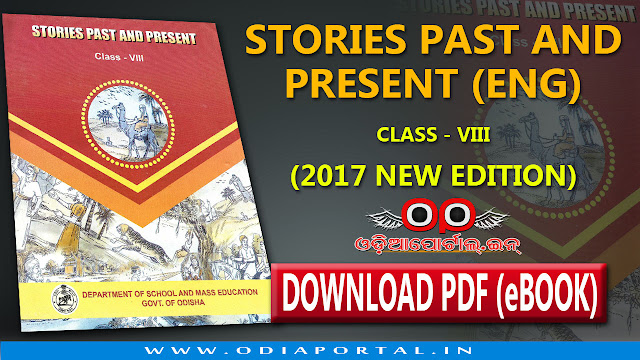 "Stories Past and Present" - Odisha Government School Class VIII or 8th Class English Book's 2017 New Edition now available for download. "Stories Past and Present" - 2017 New Edition - Download Free eBook PDF. Download in PDF, for free for Android, Windows phone