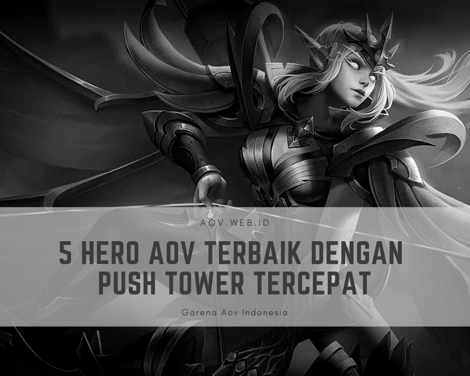 5 Hero Aov Terbaik dengan Push Tower Tercepat
