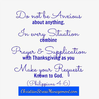 Do not be anxious about anything. In every situation combine prayer and supplication with thanksgiving as you make your requests known to God. (Philippians 4:6)