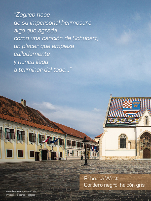 Zagreb por Rebecca West en Cordero negro, halcón gris. Foto de Roberto Taddeo Zagreb hace de su impersonal hermoura algo que agrada como una canción de Schubert..."