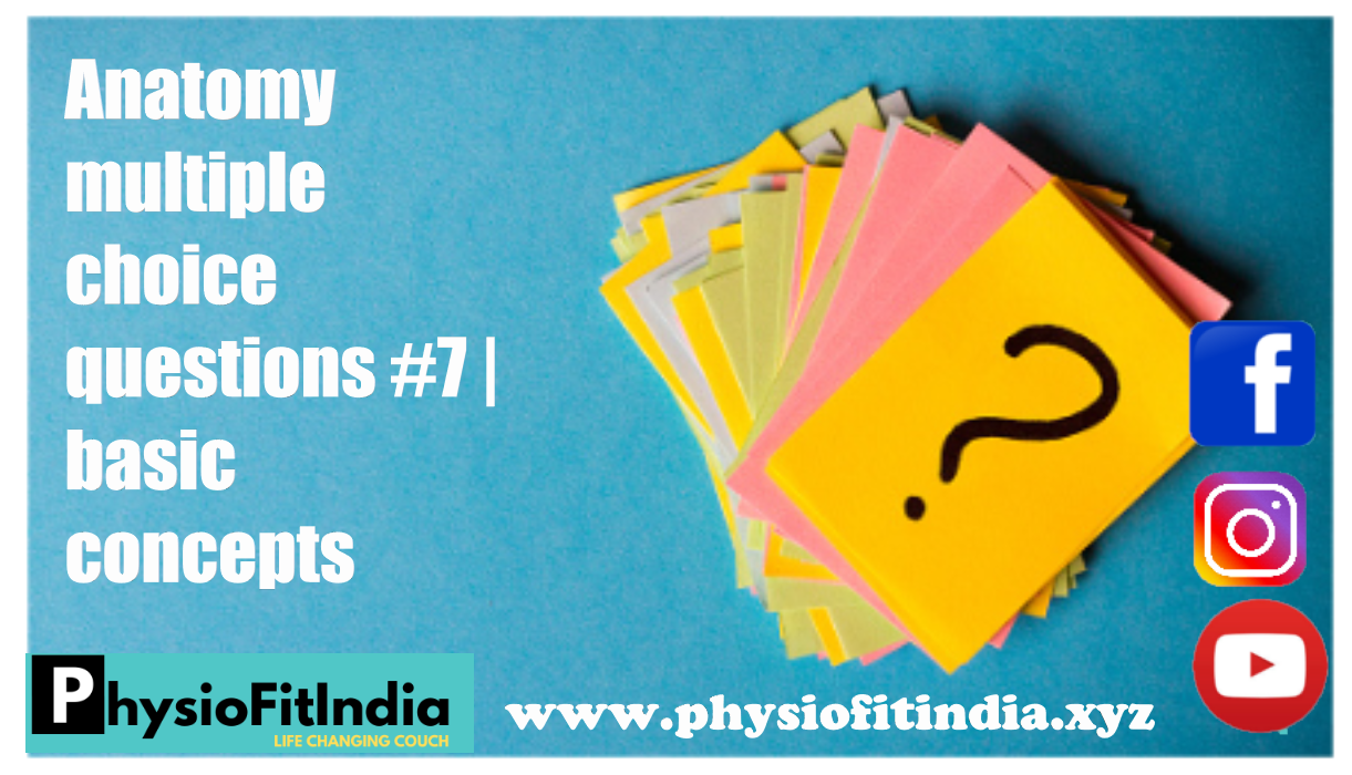 Anatomy multiple choice questions 7 basic concepts