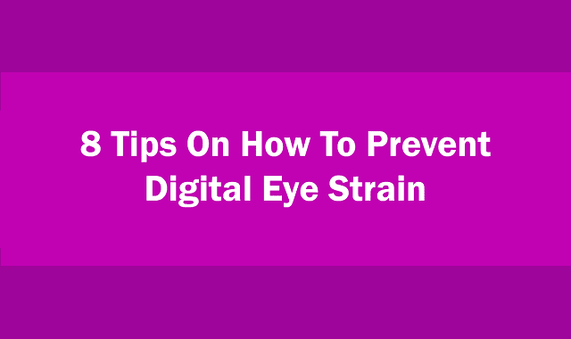 8 Tips On How To Prevent Digital Eye Strain