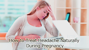 How to Treat Headache Naturally During Pregnancy How to Treat Headache Naturally During Pregnancy