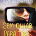 [Resenha] Sem Olhar para Trás - Ela recorreu ao amor de DEUS e venceu o ódio e a violência - Lycia Barros