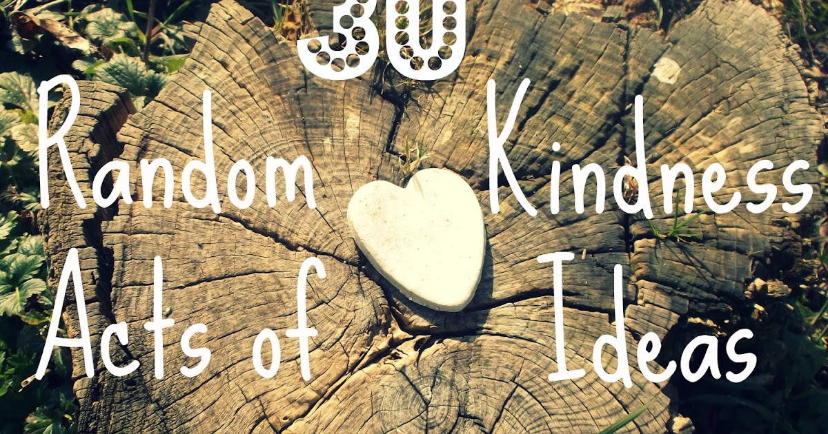 30 Random Acts Of Kindness Ideas - Whimsical Mumblings