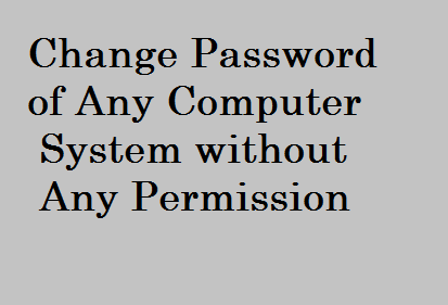 Change the Windows Password without Knowing Current Password