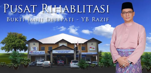 Pusat Rihabilitasi Bukti Janji Ditepati - YB Razif