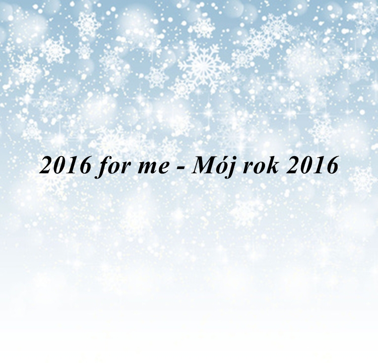 2016 for me - Mój rok 2016 | Rabble