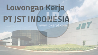 Lowongan Kerja PT JST Indonesia MM2100 Cikarang Lowongan Kerja PT JST Indonesia MM2100 Cikarang