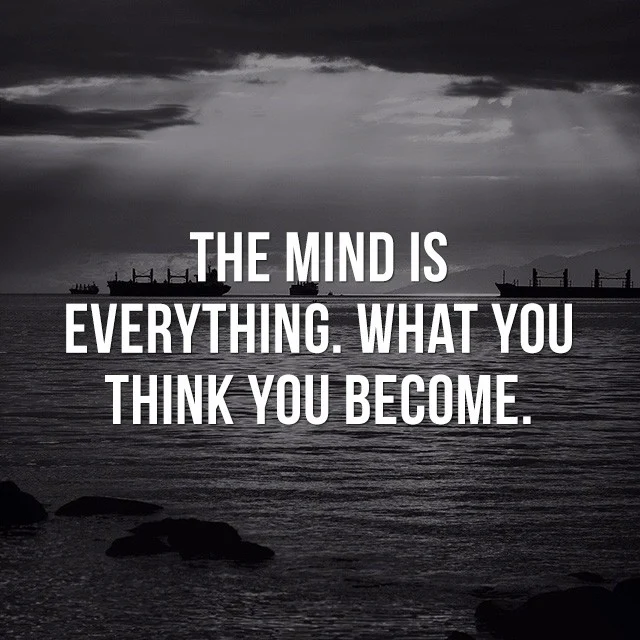 The mind is everything, what you think you become. - Motivational and Inspirational Quotes