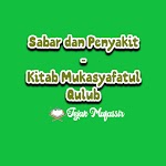 Sabar dan Penyakit | Kitab Mukasyafatul Qulub Sabar dan Penyakit | Kitab Mukasyafatul Qulub