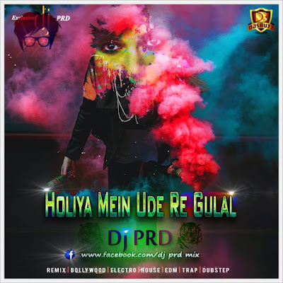 Holiya Mein Ude Re Gulala – DJ PRD (Holi Edm Mix)