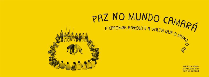 OFICIAL PAZ NO MUNDO CAMARÁ: a Capoeira Angola e a volta que o mundo dá