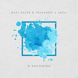 Baixar CD Gospel O Encontro - Davi Sacer, Trazendo a Arca Mp3 Baixar CD Gospel O Encontro - Davi Sacer, Trazendo a Arca Mp3