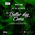 Music: Base One Ft. K1 De Ultimate – Better Dey Come
