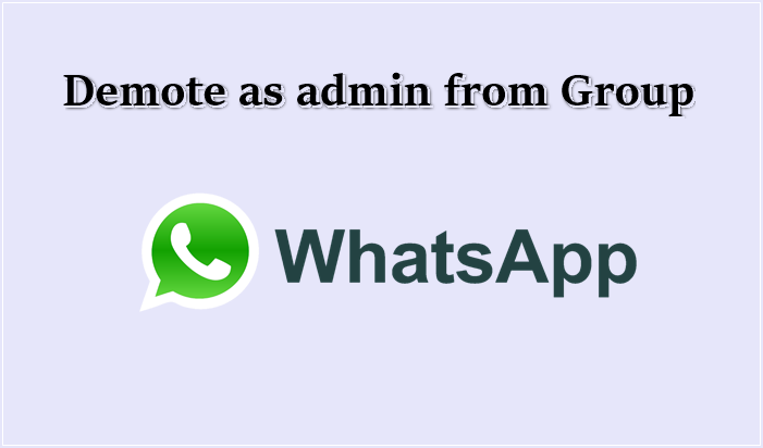 WhatsApp का Demote as admin फीचर, ग्रुप का Member रहे लेकिन Admin नहीं WhatsApp का Demote as admin फीचर, ग्रुप का Member रहे लेकिन Admin नहीं