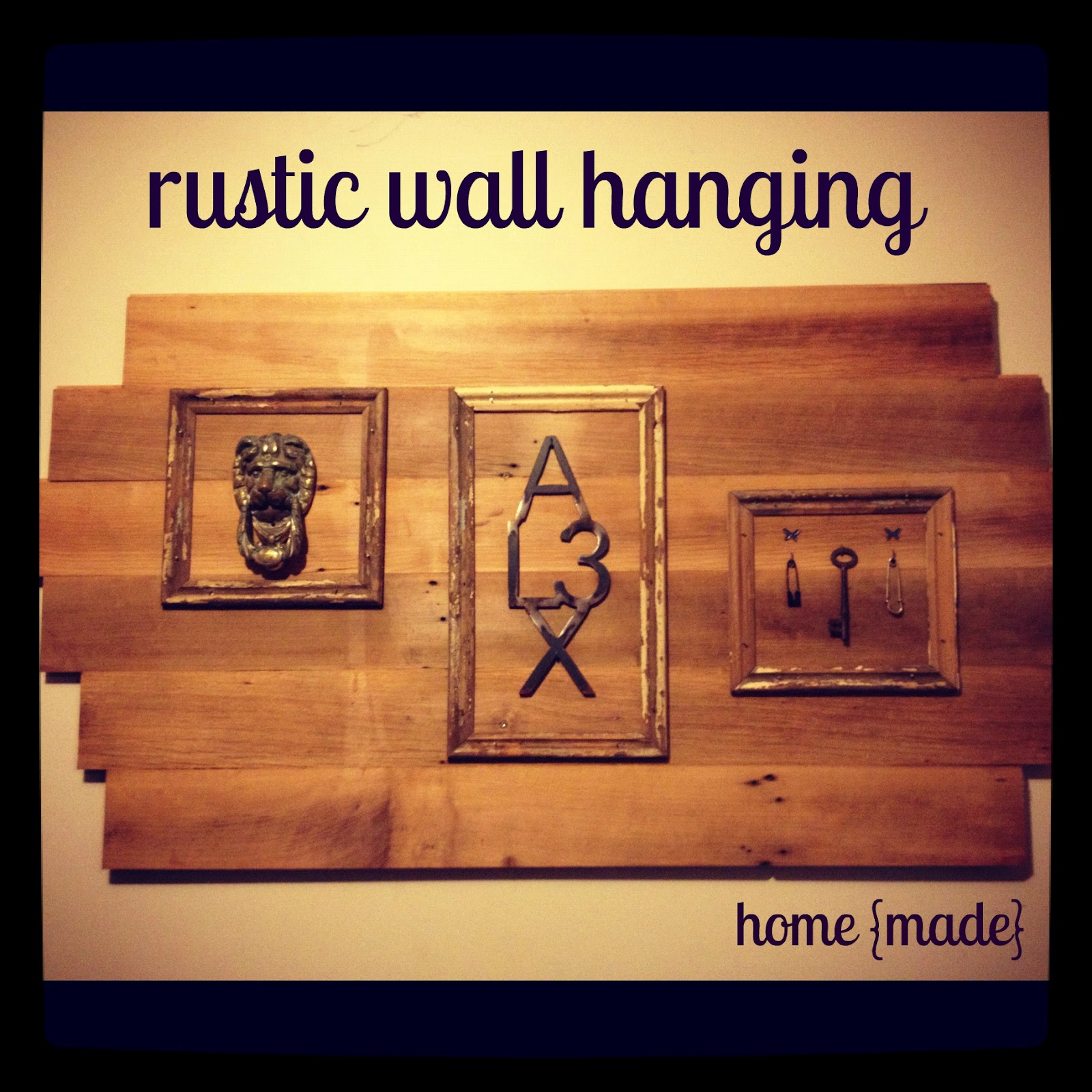 Home {Made} Rustic wall hanging