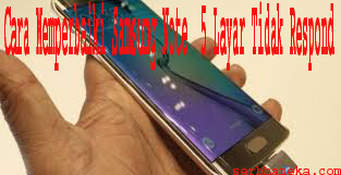 Cara Memperbaiki Samsung Note  5 Layar Tidak Respond 1