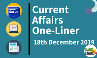Current Affairs One-Liner: 18th December 2019