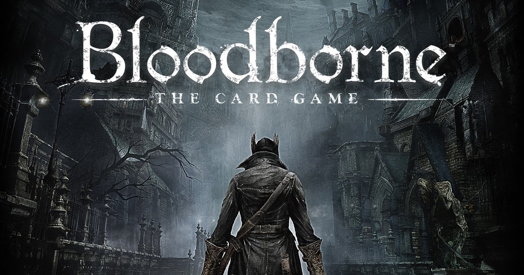 E aí, tem jogo? - A sua página sobre jogos de tabuleiro moderno.: Bloodborne  : The Card Game