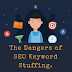 The Dangers Of SEO Keyword Stuffing.