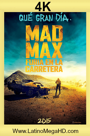 Mad Max: Furia en la Carretera (2015) Latino Ultra HD 4K 2160P ()