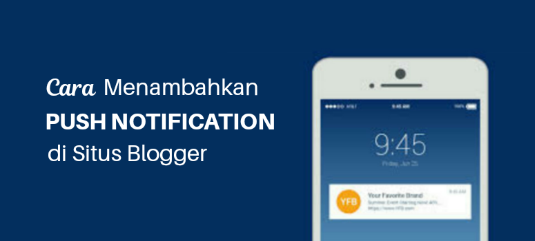 Cara Menambahkan Push Notification di Situs Blogger Cara Menambahkan Push Notification di Situs Blogger