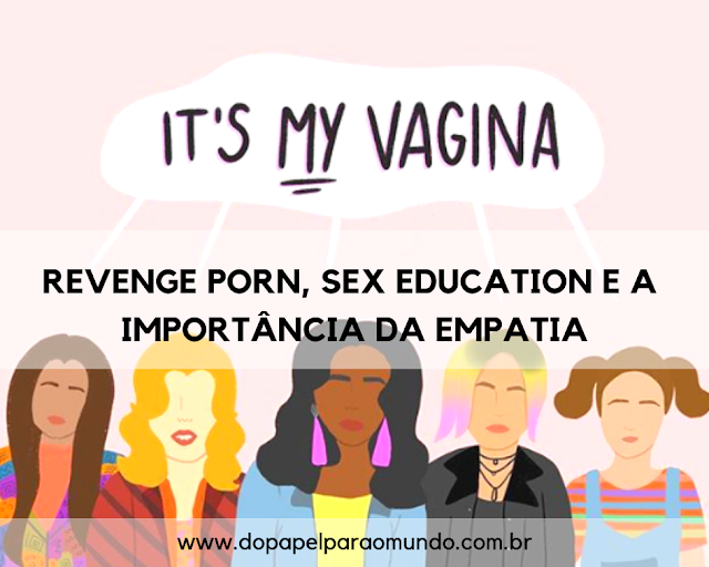 Revenge porn, Sex Education e a importância da empatia