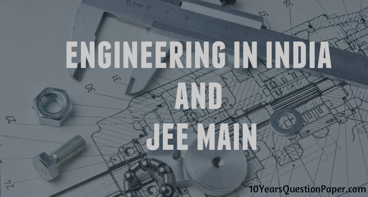 Engineering in India and JEE Main Engineering in India and JEE Main