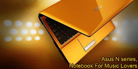 Asus N series, Notebook For Music Lovers