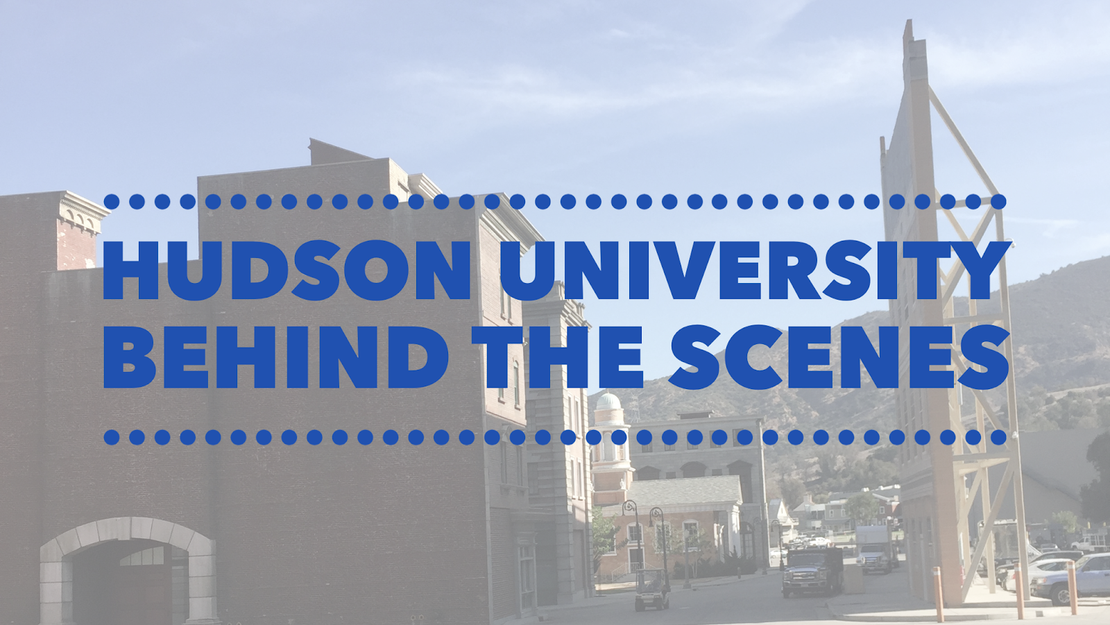 Hudson University Behind the Scenes